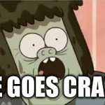 He goes crazy | HE GOES CRAZY | image tagged in gifs,funny | made w/ Imgflip video-to-gif maker