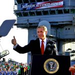Bush 6 weeks into the Iraq War. It went on for 8 more years.