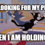 Where is my phone??? | ME LOOKING FOR MY PHONE; WHEN I AM HOLDING IT | image tagged in gifs,lookingforphone | made w/ Imgflip video-to-gif maker