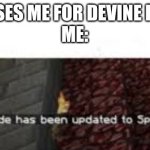 Jesus Christ changed your game mode to spectator mode | JESUS: USES ME FOR DEVINE PURPOSE 
ME: | image tagged in your game mode has been updated to spectator mode | made w/ Imgflip meme maker