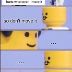 School Nurses: | doctor, my arm hurts whenever I move it; so don't move it; ... ... | image tagged in lego doctor with bill,school,school nurse,fun,funny,funny memes | made w/ Imgflip meme maker