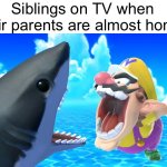 They do that scream thing every time | Siblings on TV when their parents are almost home: | image tagged in wide mouth wario,tv,wario | made w/ Imgflip meme maker