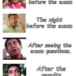 for exam | One month 
before the exam; The night before the exam; After seeing the 
exam questions. After the results
 are published. | image tagged in rakib | made w/ Imgflip meme maker