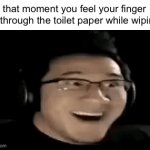 And its always the scott toilet paper | that moment you feel your finger go through the toilet paper while wiping: | image tagged in gifs,toilet,memes,funny,relatable,realization | made w/ Imgflip video-to-gif maker