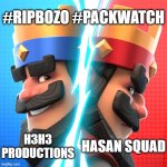 Late to the party,but still
Pretty sure it was all deserved... | #RIPBOZO #PACKWATCH; H3H3 PRODUCTIONS; HASAN SQUAD | image tagged in clash royale logo,h3h3 | made w/ Imgflip meme maker