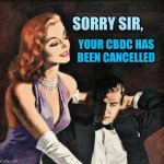 Central Bank Digital Currency | SORRY SIR, YOUR CBDC HAS BEEN CANCELLED | image tagged in canceled,dystopia,banks,criminals,slavery,evil | made w/ Imgflip meme maker