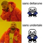 Drake Hotline Bling Meme | sans deltarune; sans undertale | image tagged in memes,drake hotline bling,sans undertale,sans,undertale sans,lazy | made w/ Imgflip meme maker