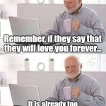 Love forever | Remember, if they say that they will love you forever... It is already too late.  They're a necromancer. | image tagged in memes,hide the pain harold,necromancer | made w/ Imgflip meme maker