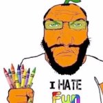 I hate fun soyjak