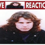live Jim Morrison reaction template