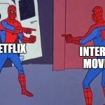 netmovies | NETFLIX; INTERNET MOVIES | image tagged in spiderman pointing at spiderman,netflix,internet,movies,funny | made w/ Imgflip meme maker