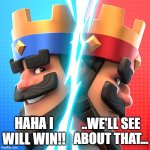I will win!!! | HAHA I WILL WIN!! ..WE'LL SEE ABOUT THAT... | image tagged in bone hurting juice,memes,funny,funny memes,anti meme,antimeme | made w/ Imgflip meme maker