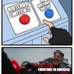 Red and blue button | OG NINTENDO SWITCH; NINTENDO SWITCH 2; EVERYONE IN AMERICA | image tagged in red and blue button | made w/ Imgflip meme maker