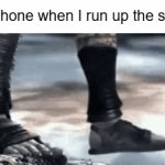 goodbye, phone | My phone when I run up the stairs: | image tagged in gifs,phone | made w/ Imgflip video-to-gif maker