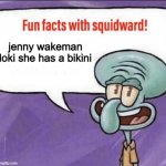 great... | jenny wakeman loki she has a bikini | image tagged in fun facts with squidward,my life as a teenage robot | made w/ Imgflip meme maker