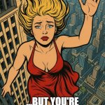 falling girlfriend | WHEN YOU HAVE TO SNEEZE... ...BUT YOU'RE KING KONG HOLDING YOUR GIRLFRIEND | image tagged in falling girlfriend | made w/ Imgflip meme maker