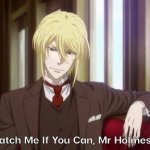 Catch me if you can Mr Holmes