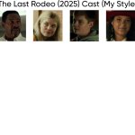 The Last Rodeo (2025) Cast (My Style)