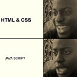 Oh yeah! Oh no... | HTML & CSS; JAVA SCRIPT | image tagged in oh yeah oh no | made w/ Imgflip meme maker
