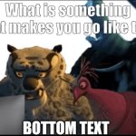 Wtf | What is something that makes you go like this; BOTTOM TEXT | image tagged in wtf | made w/ Imgflip meme maker