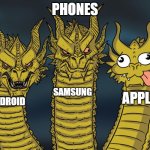 The difference between phones | PHONES; SAMSUNG; APPLE; ANDROID | image tagged in three-headed dragon | made w/ Imgflip meme maker