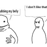 I Like Rubbing my Belly