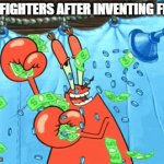 Moneymoneymoneymoneymoneymoneymoney | FIREFIGHTERS AFTER INVENTING FIRE: | image tagged in gifs,memes,mr krabs | made w/ Imgflip video-to-gif maker