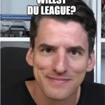 waiting for an answer | WILLST DU LEAGUE? | image tagged in willst du league | made w/ Imgflip meme maker