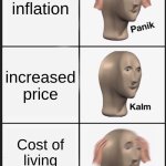Company when inflation occurs | inflation; increased price; Cost of living skyrockets | image tagged in memes,panik kalm panik | made w/ Imgflip meme maker