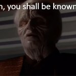 henceforth, you shall be known as Darth