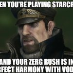 Slavic Alexei Stukov | WHEN YOU'RE PLAYING STARCRAFT; AND YOUR ZERG RUSH IS IN PERFECT HARMONY WITH VODKA. | image tagged in slavic alexei stukov,slavic starcraft,slavic lives matter | made w/ Imgflip meme maker