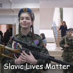 Slavic School | Slavic Lives Matter | image tagged in slavic school,slavic lives matter | made w/ Imgflip meme maker