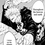 Throughout the heaven and earth | Throughout the heaven and earth; I alone am the ultimate procrastinator | image tagged in throughout the heaven and earth,jujutsu kaisen,anime | made w/ Imgflip meme maker