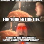 Episode 6 be like coming soon: | DON'T CRY LITTLE POMNI, UNCLE CAINE AND YOUTUBE MAKING MORE EPISODE 6; FOR YOUR ENTIRE LIFE. GLITCH! WE NEED MORE EPISODES FOR THIS MONTHS! THE JESTER'S HUNGRY! WAAAAAAA | image tagged in don't cry little monster 4 panels edition,the amazing digital circus,meme,monsters vs aliens | made w/ Imgflip meme maker