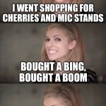 Bad Pun Anna Kendrick | I WENT SHOPPING FOR CHERRIES AND MIC STANDS; BOUGHT A BING, BOUGHT A BOOM | image tagged in memes,bad pun anna kendrick | made w/ Imgflip meme maker