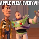 X, X Everywhere Meme | PINEAPPLE PIZZA EVERYWHERE | image tagged in memes,x x everywhere | made w/ Imgflip meme maker