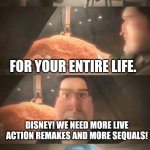 Don't cry little monster (4 panels edition) | DON'T WORRY, LITTLE KID! DISNEY IS MAKING MORE LIVE ACTION REMAKES; FOR YOUR ENTIRE LIFE. DISNEY! WE NEED MORE LIVE ACTION REMAKES AND MORE SEQUALS! WAAAAAAAAAAAAH!!! | image tagged in don't cry little monster 4 panels edition | made w/ Imgflip meme maker