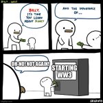 Billy no | OH-NO! NOT AGAIN! STARTING WW3 | image tagged in billy no | made w/ Imgflip meme maker