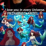 i love you in every universe princess ariel | PRINCESS ARIEL | image tagged in doctor strange i love you in every universe meme,ariel,the little mermaid,live action ariel,redheads,merpeople | made w/ Imgflip meme maker