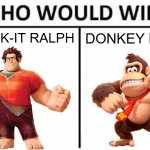 DK has basically turned into Wreck-it Ralph, so I wonder who would win in a fight if we putted them together | WRECK-IT RALPH; DONKEY KONG | image tagged in memes,who would win,wreck it ralph,donkey kong,disney,nintendo | made w/ Imgflip meme maker