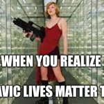 Slavic Girl 3 | WHEN YOU REALIZE; SLAVIC LIVES MATTER TOO | image tagged in slavic girl 3,slavic lives matter | made w/ Imgflip meme maker