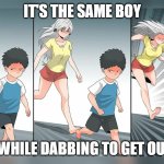 anime girl running after short boy | IT'S THE SAME BOY; CRYING WHILE DABBING TO GET OUT OF JAIL | image tagged in anime girl running after short boy | made w/ Imgflip meme maker