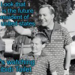 future president | Look that kid is the future president of the united states; He's watching Skibidi Toilet | image tagged in look,kewlew | made w/ Imgflip meme maker