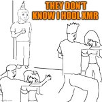 hodling monero | THEY DON'T KNOW I HODL XMR | image tagged in they don't know | made w/ Imgflip meme maker