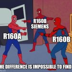 It's impossible to say the least. | R160B SIEMENS; R160A; R160B; THE DIFFERENCE IS IMPOSSIBLE TO FIND | image tagged in spider man triple | made w/ Imgflip meme maker