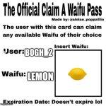 This pass was not wasted | BOGH_2; LEMON | image tagged in official claim a waifu pass,lemon | made w/ Imgflip meme maker