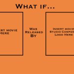 What if: movie was released by movie studio company