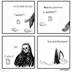 Worst error ever | good error; You are the worst | image tagged in it is time to go,memes,error,pain | made w/ Imgflip meme maker