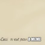 For the few. | A MEME | image tagged in ceci n'est pas | made w/ Imgflip meme maker