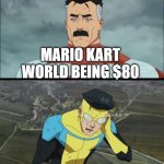 You're buying a $500 console to then buy an $80 game | MARIO KART WORLD BEING $80 | image tagged in doesn t make any sense | made w/ Imgflip meme maker